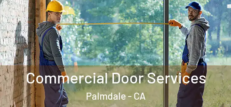 Commercial Door Services Palmdale - CA