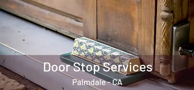 Door Stop Services Palmdale - CA