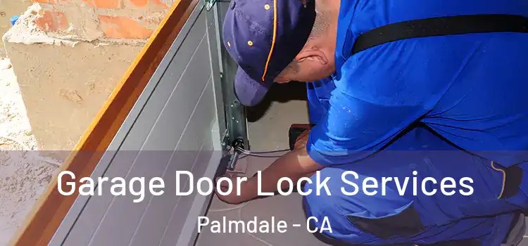 Garage Door Lock Services Palmdale - CA