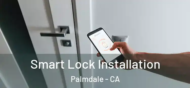 Smart Lock Installation Palmdale - CA